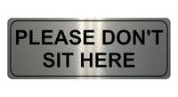 1027 Please DON'T SIT HERE Metal Aluminium Plaque Sign House Office Restaurant Bar Pub