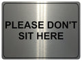 1025 Please DON'T SIT HERE Metal Aluminium Plaque Sign House Office Restaurant Bar Pub