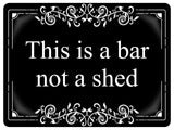 1223 THIS IS A BAR NOT A SHED Metal Aluminium Plaque Sign Door Gate House Garden