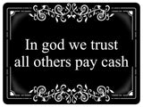 1149 In god we trust all others pay cash Metal Aluminium Plaque Sign Door House