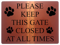 1171 PLEASE KEEP THIS GATE CLOSED AT ALL TIMES Metal Aluminium Plaque Sign Door House Garden