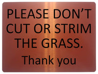 1246 PLEASE DON'T CUT OR STRIM THE GRASS Metal Aluminium Plaque Sign Garden