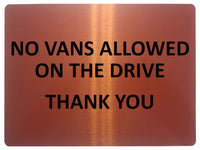 1100 NO VANS ALLOWED ON THE DRIVE Metal Aluminium Plaque Sign Door Gate House