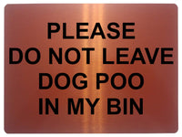 1145 DO NOT LEAVE DOG POO IN MY BIN Metal Aluminium Plaque Sign House Garden