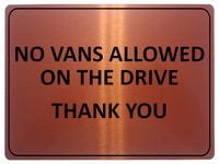 1101 NO VANS ALLOWED ON THE DRIVE Metal Aluminium Plaque Sign Door Gate House