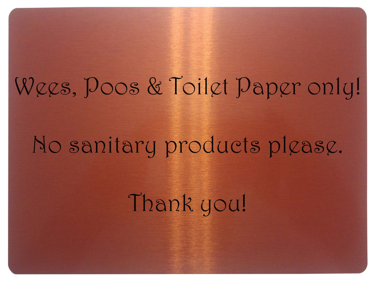 1058 Wees, Poos & Toilet Paper Only! No Sanitary Products Metal Aluminium Plaque Sign Door