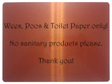 1058 Wees, Poos & Toilet Paper Only! No Sanitary Products Metal Aluminium Plaque Sign Door