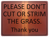 1247 PLEASE DON'T CUT OR STRIM THE GRASS Metal Aluminium Plaque Sign Garden