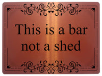 1223 THIS IS A BAR NOT A SHED Metal Aluminium Plaque Sign Door Gate House Garden