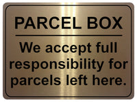 1251 PARCEL BOX We full responsibility for parcels left here Metal Aluminium Plaque Sign