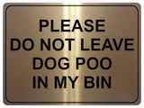 1146 DO NOT LEAVE DOG POO IN MY BIN Metal Aluminium Plaque Sign House Garden