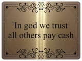 1149 In god we trust all others pay cash Metal Aluminium Plaque Sign Door House