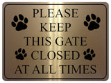 1172 PLEASE KEEP THIS GATE CLOSED AT ALL TIMES Metal Aluminium Plaque Sign Door House Garden