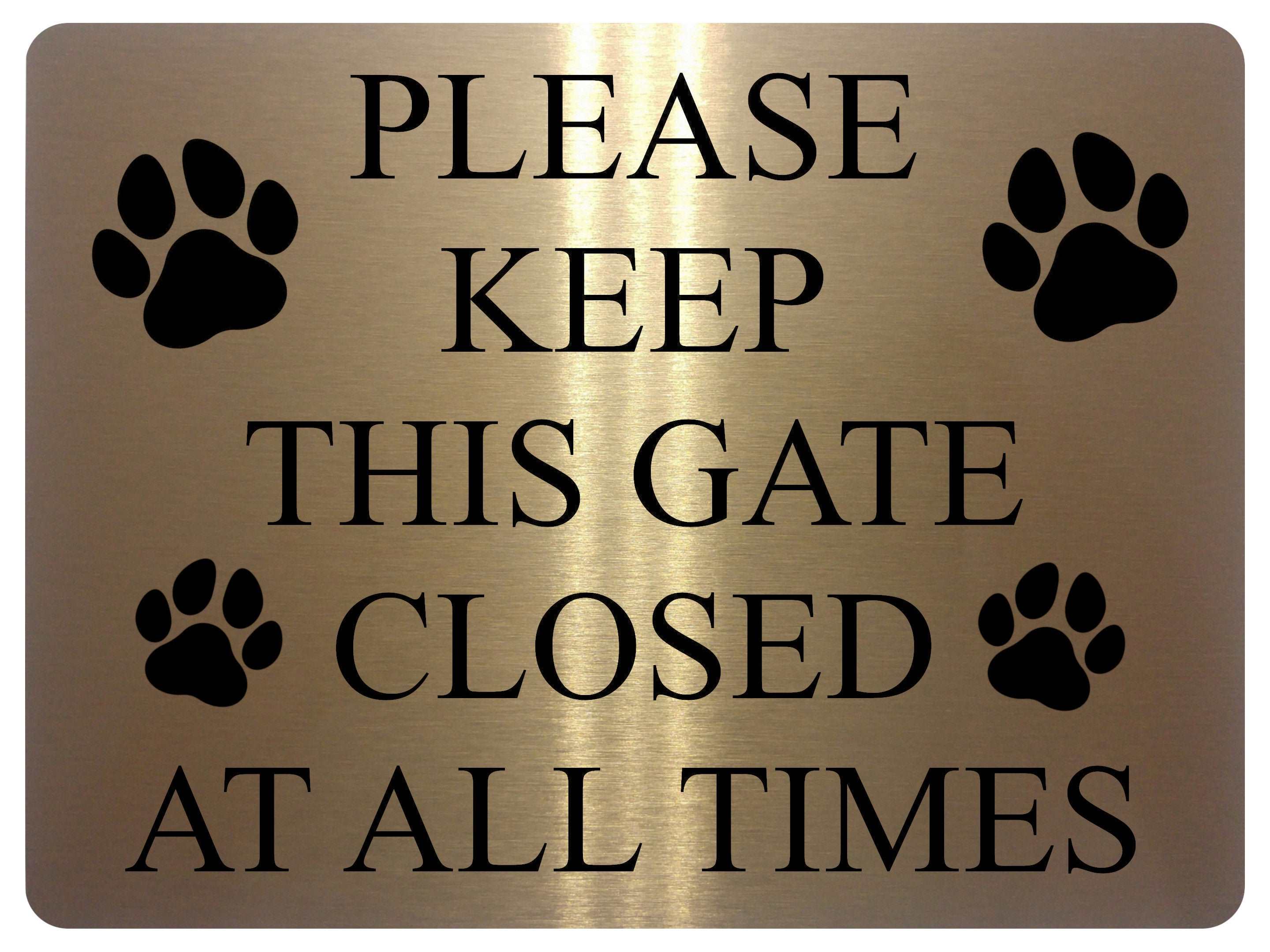 1171 PLEASE KEEP THIS GATE CLOSED AT ALL TIMES Metal Aluminium Plaque Sign Door House Garden