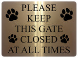 1171 PLEASE KEEP THIS GATE CLOSED AT ALL TIMES Metal Aluminium Plaque Sign Door House Garden