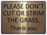 1247 PLEASE DON'T CUT OR STRIM THE GRASS Metal Aluminium Plaque Sign Garden