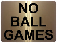 1189 NO BALL GAMES Metal Aluminium Plaque Sign For Door Gate Wall House Office