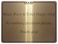 1059 Wees, Poos & Toilet Paper Only! No Sanitary Products Metal Aluminium Plaque Sign Door