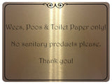 1059 Wees, Poos & Toilet Paper Only! No Sanitary Products Metal Aluminium Plaque Sign Door