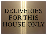 1258 DELIVERIES FOR THIS HOUSE ONLY Metal Aluminium Plaque Sign Gate Door Wall