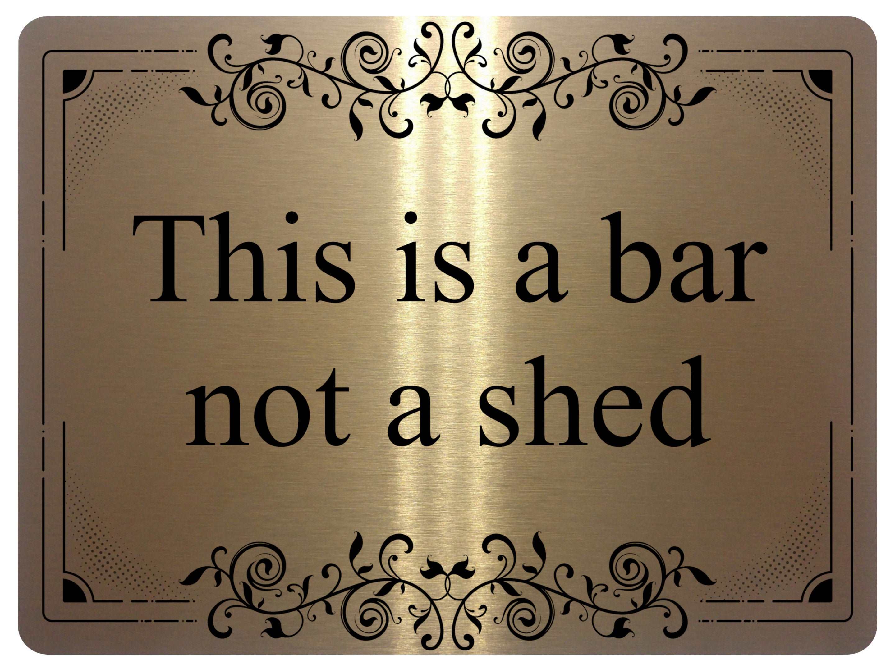1223 THIS IS A BAR NOT A SHED Metal Aluminium Plaque Sign Door Gate House Garden