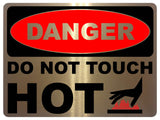 1183 DANGER DO NOT TOUCH HOT Metal Aluminium Plaque Sign Kitchen Bar Restaurant