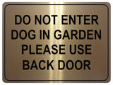 1049 DO NOT ENTER PLEASE USE BACK DOOR Metal Aluminium Plaque Sign Door Gate Dog