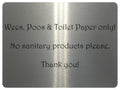 1058 Wees, Poos & Toilet Paper Only! No Sanitary Products Metal Aluminium Plaque Sign Door