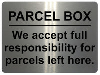 1250 PARCEL BOX We full responsibility for parcels left here Metal Aluminium Plaque Sign