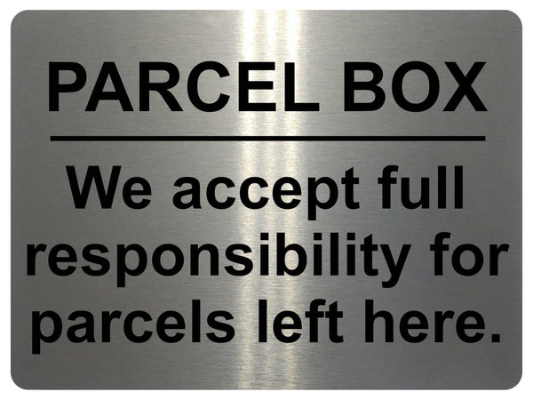 1250 PARCEL BOX We full responsibility for parcels left here Metal Aluminium Plaque Sign