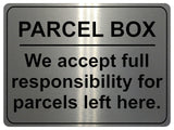 1251 PARCEL BOX We full responsibility for parcels left here Metal Aluminium Plaque Sign