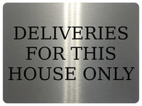 1258 DELIVERIES FOR THIS HOUSE ONLY Metal Aluminium Plaque Sign Gate Door Wall