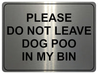 1146 DO NOT LEAVE DOG POO IN MY BIN Metal Aluminium Plaque Sign House Garden