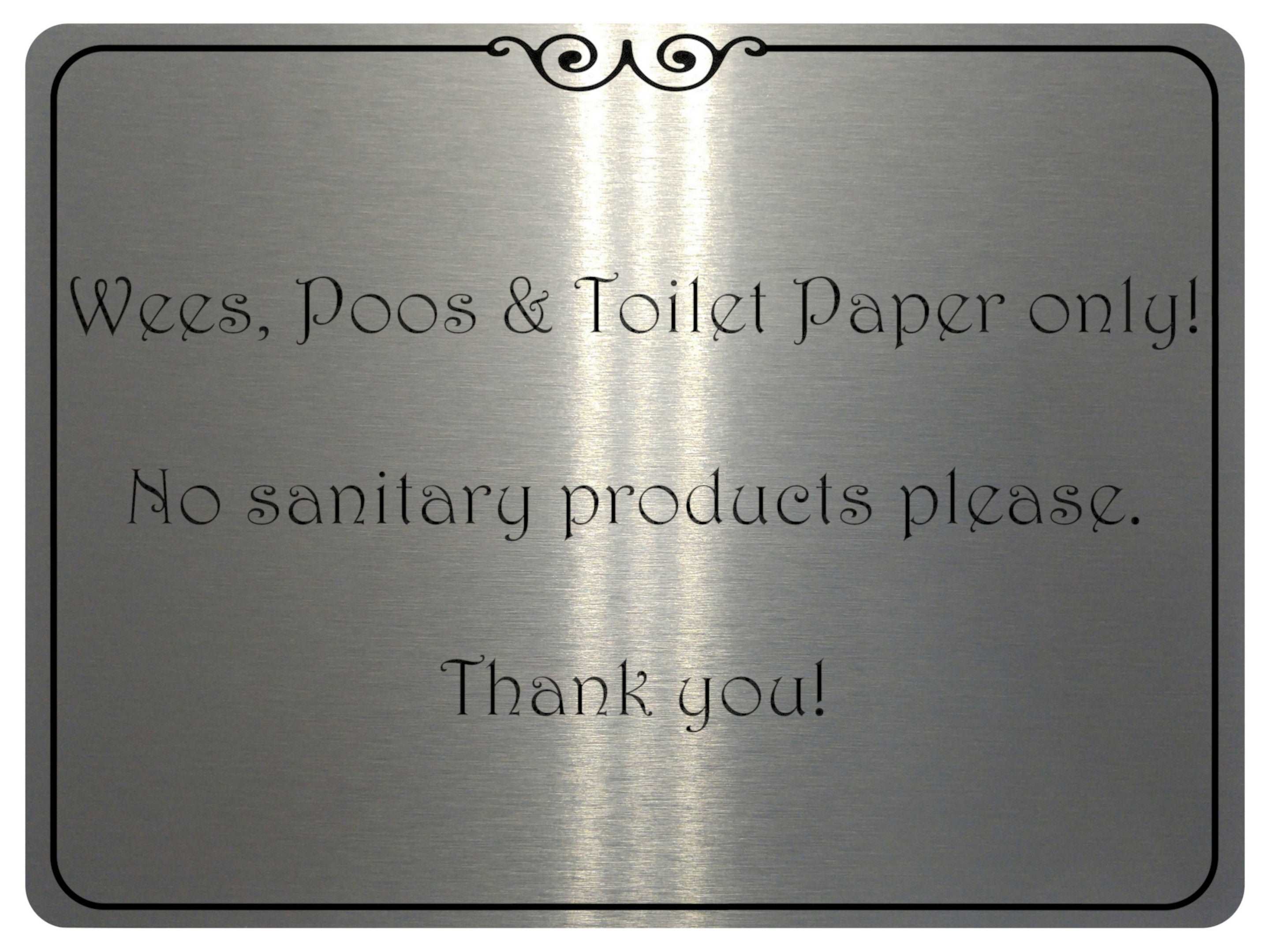 1059 Wees, Poos & Toilet Paper Only! No Sanitary Products Metal Aluminium Plaque Sign Door