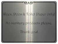 1059 Wees, Poos & Toilet Paper Only! No Sanitary Products Metal Aluminium Plaque Sign Door