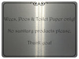 1059 Wees, Poos & Toilet Paper Only! No Sanitary Products Metal Aluminium Plaque Sign Door