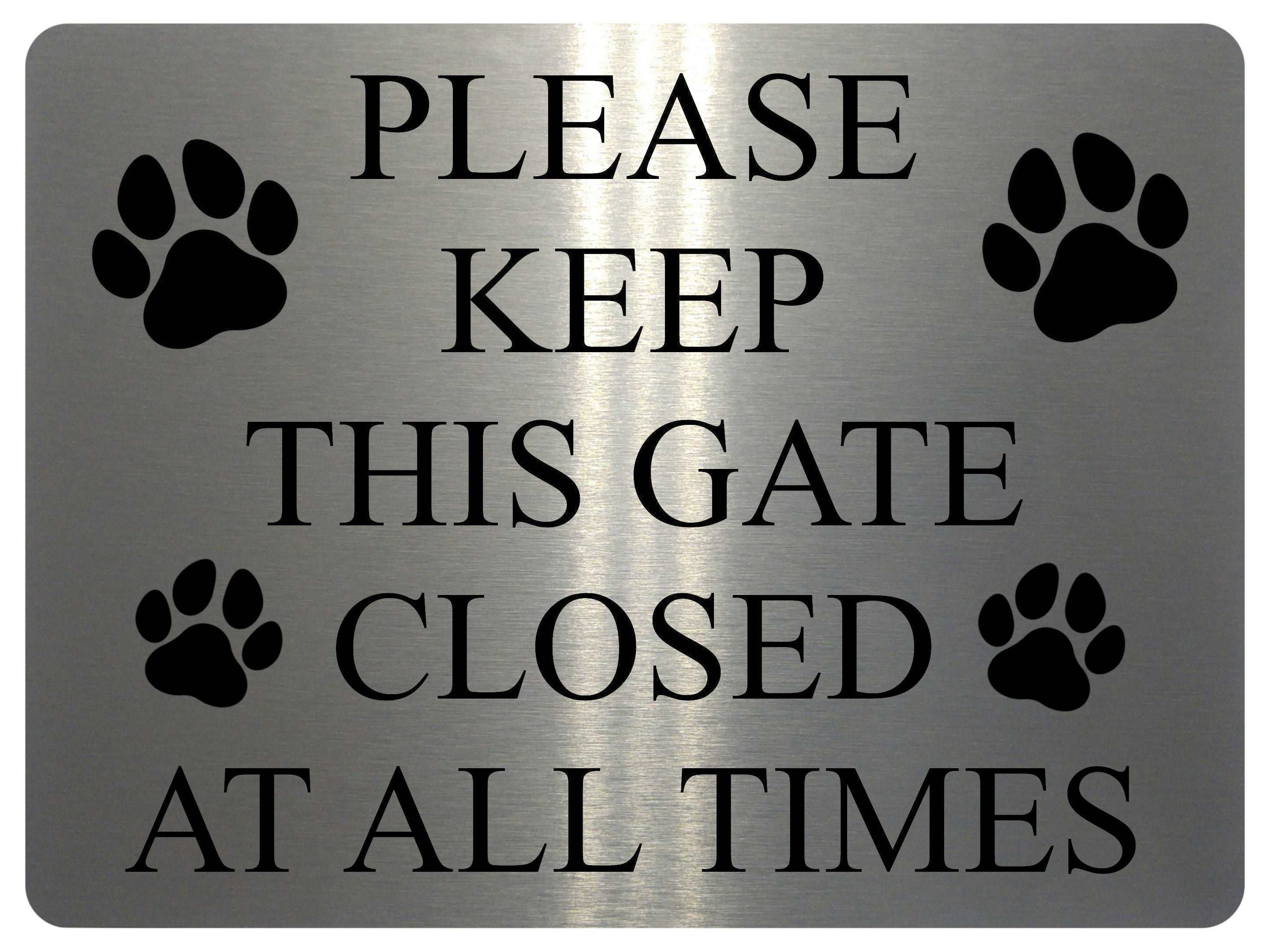 1171 PLEASE KEEP THIS GATE CLOSED AT ALL TIMES Metal Aluminium Plaque Sign Door House Garden