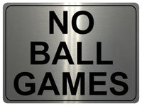 1190 NO BALL GAMES Metal Aluminium Plaque Sign For Door Gate Wall House Office