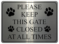 1172 PLEASE KEEP THIS GATE CLOSED AT ALL TIMES Metal Aluminium Plaque Sign Door House Garden