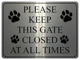 1172 PLEASE KEEP THIS GATE CLOSED AT ALL TIMES Metal Aluminium Plaque Sign Door House Garden