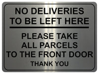 2190 No Deliveries To Be Left Here Front Door Metal Aluminium Plaque Sign