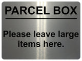 2337 PARCEL BOX Please leave large items here. Metal Aluminium Plaque Sign