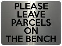 1945 PLEASE LEAVE PARCELS ON THE BENCH Door Gate Metal Aluminium Plaque Sign