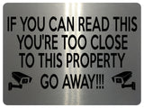 1953 IF YOU CAN READ THIS YOU'RE TOO CLOSE PROPERTY Metal Aluminium Plaque Sign