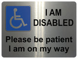 UV053 I AM DISABLED Please be patient Safety Metal Aluminium Plaque Sign Door