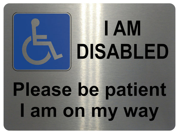 UV053 I AM DISABLED Please be patient Safety Metal Aluminium Plaque Sign Door