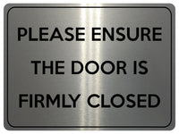 2214 PLEASE ENSURE THE DOOR IS FIRMLY CLOSED Metal Aluminium Plaque Sign