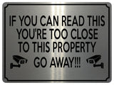 1954 IF YOU CAN READ THIS YOU'RE TOO CLOSE PROPERTY Metal Aluminium Plaque Sign