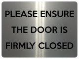 2213 PLEASE ENSURE THE DOOR IS FIRMLY CLOSED Metal Aluminium Plaque Sign