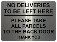 2191 No Deliveries To Be Left Here Back Door Metal Aluminium Plaque Sign